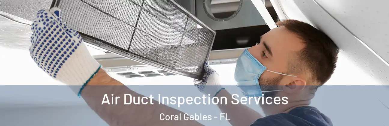  Air Duct Inspection Services Coral Gables - FL