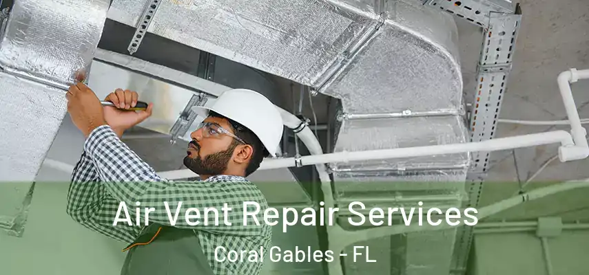  Air Vent Repair Services Coral Gables - FL