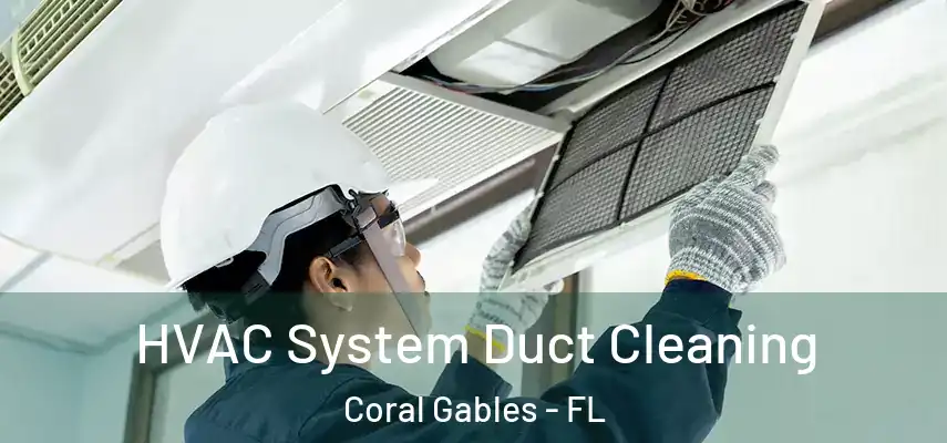  HVAC System Duct Cleaning Coral Gables - FL