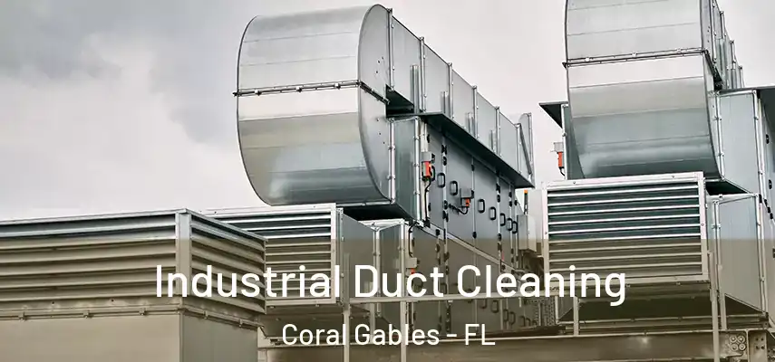 Industrial Duct Cleaning Coral Gables - FL